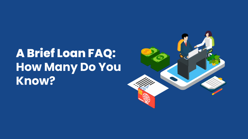 A Brief Loan FAQ: How Many Do You Know?