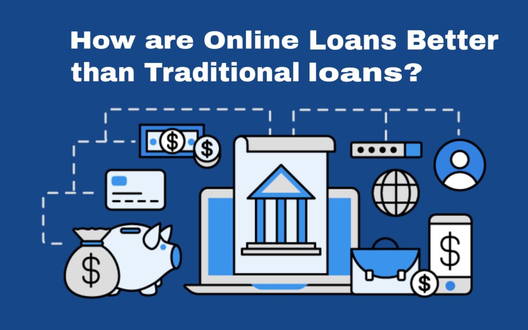 How are Online Loans Better than Traditional Bank Loans?