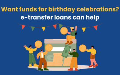 Want funds for birthday celebrations? e-transfer loans can help