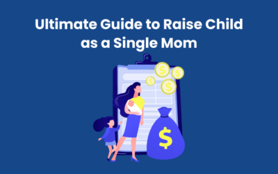 Ultimate Guide to Raise Child as a Single Mom