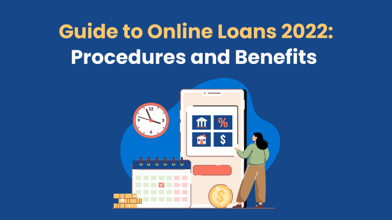 Guide to Online Loans 2022: Procedures and Benefits