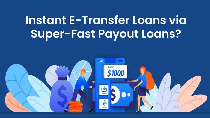 Instant E-Transfer Loans via Super-Fast Payout Loans?