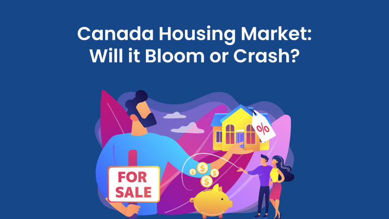 Canada Housing Market: Will it Bloom or Crash?