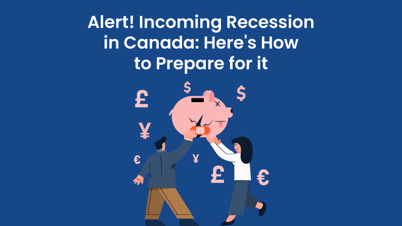 Alert! Incoming Recession in Canada: Here’s How to Prepare for it