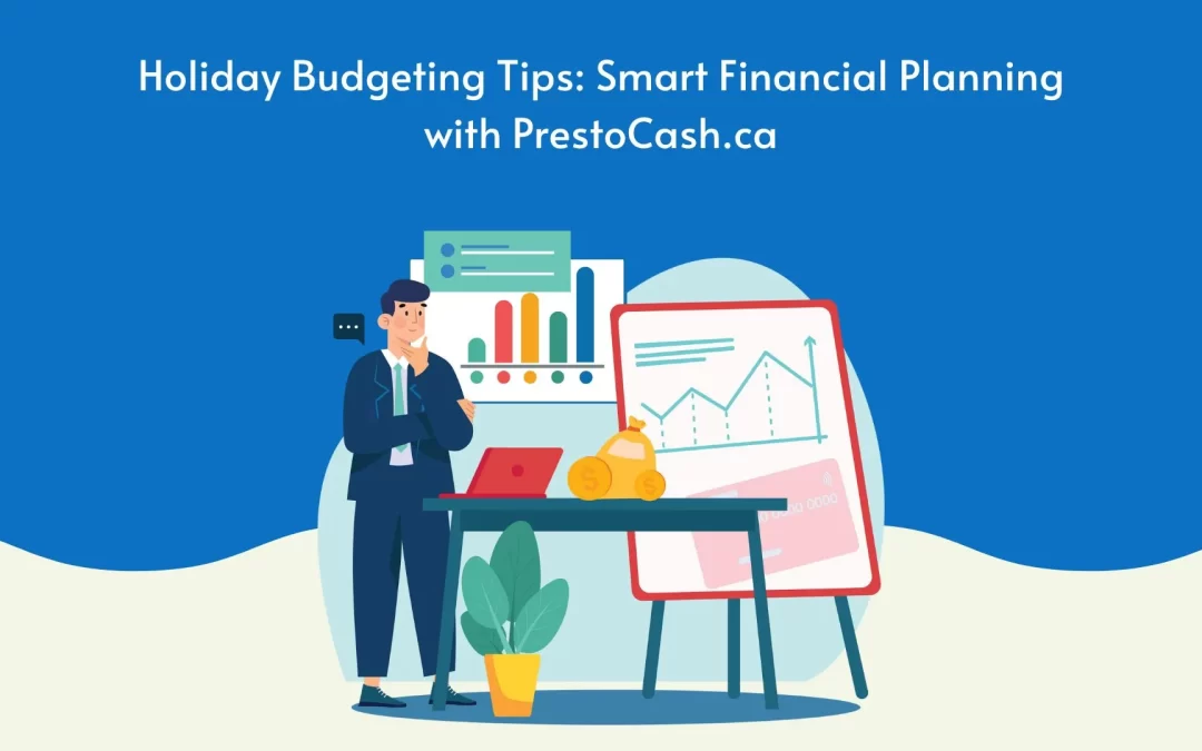 Holiday Budgeting Tips: Smart Financial Planning with PrestoCash.ca