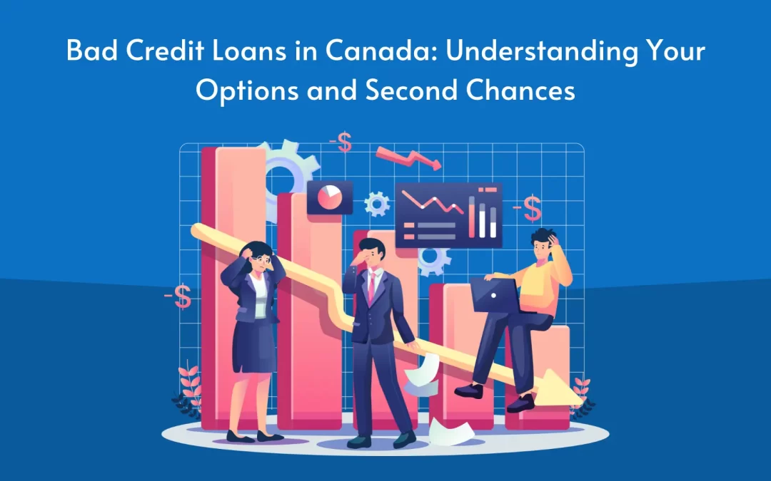 Bad Credit Loans in Canada: Understanding Your Options and Second Chances