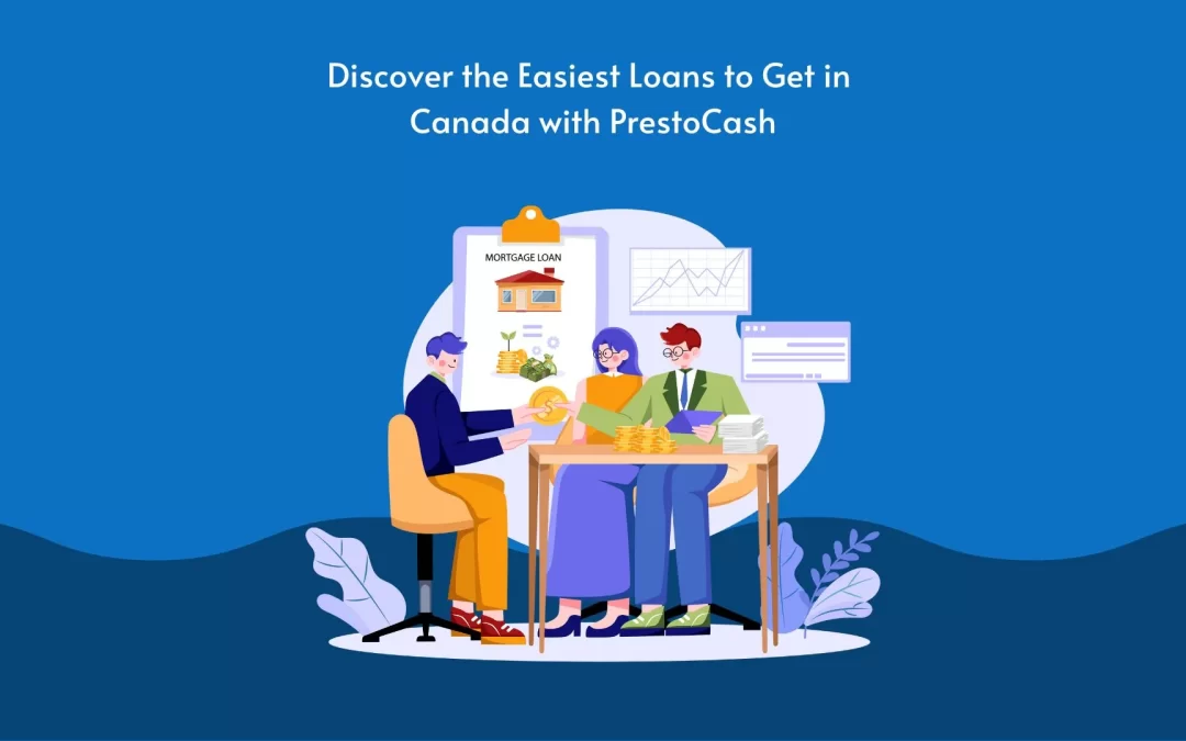 Discover the Easiest Loans to Get in Canada with PrestoCash